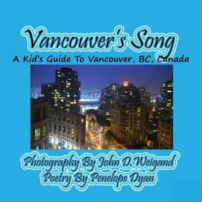 Das Lied von Vancouver --- Ein Kinderreiseführer für Vancouver, Bc, Kanada - Vancouver's Song --- A Kid's Guide to Vancouver, Bc, Canada