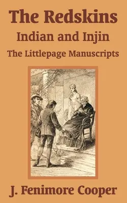 Die Rothäute: Indianer und Rothäute - Die Littlepage Manuskripte - The Redskins: Indian and Injin - The Littlepage Manuscripts