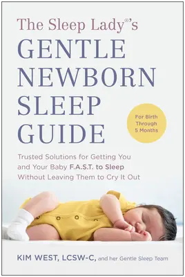 The Sleep Lady(r)'s Gentle Newborn Sleep Guide: Bewährte Lösungen, um Sie und Ihr Baby schnell in den Schlaf zu bringen, ohne es dem Schreien zu überlassen - The Sleep Lady(r)'s Gentle Newborn Sleep Guide: Trusted Solutions for Getting You and Your Baby Fast to Sleep Without Leaving Them to Cry It Out