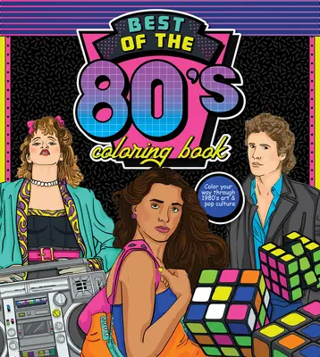 Das Beste der 80er Jahre Malbuch: Color Your Way Through 1980s Art & Pop Culture - Best of the '80s Coloring Book: Color Your Way Through 1980s Art & Pop Culture