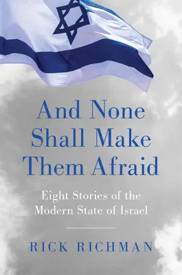 Und keiner soll sie erschrecken: Acht Geschichten über den modernen Staat Israel - And None Shall Make Them Afraid: Eight Stories of the Modern State of Israel