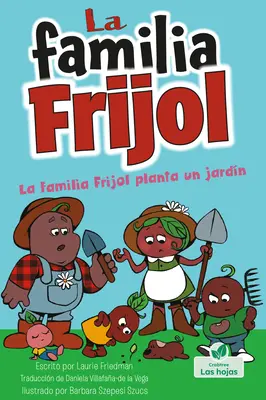 La Familia Frijol Planta Un Jardn (die Bohnen pflanzen einen Garten) - La Familia Frijol Planta Un Jardn (the Beans Plant a Garden)