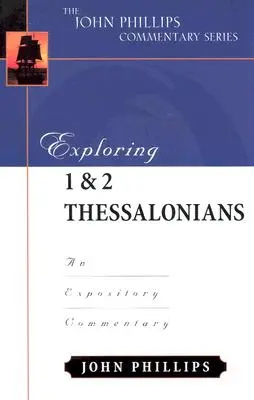 Erforschung von 1 & 2 Thessalonicher: Ein erläuternder Kommentar - Exploring 1 & 2 Thessalonians: An Expository Commentary