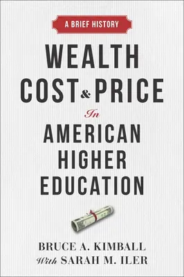 Reichtum, Kosten und Preise im amerikanischen Hochschulwesen: Eine kurze Geschichte - Wealth, Cost, and Price in American Higher Education: A Brief History