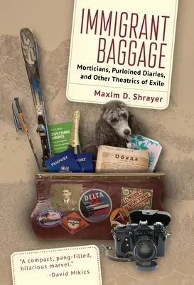 Immigrantengepäck: Leichenbestatter, entwendete Tagebücher und andere Theatralik des Exils - Immigrant Baggage: Morticians, Purloined Diaries, and Other Theatrics of Exile