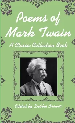 Gedichte von Mark Twain, ein klassisches Sammelbuch - Poems of Mark Twain, a Classic Collection Book