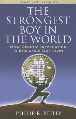 Der stärkste Junge der Welt, aktualisierte und erweiterte Ausgabe: Wie genetische Informationen unser Leben verändern, aktualisierte und erweiterte Ausgabe - The Strongest Boy in the World, Updated and Expanded: How Genetic Information Is Reshaping Our Lives, Updated and Expanded Edition