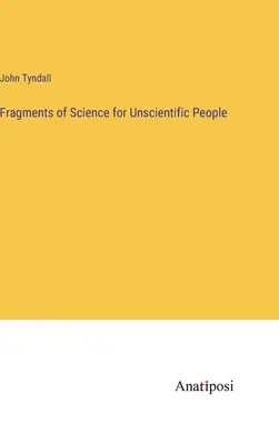 Fragmente der Wissenschaft für unwissenschaftliche Menschen - Fragments of Science for Unscientific People