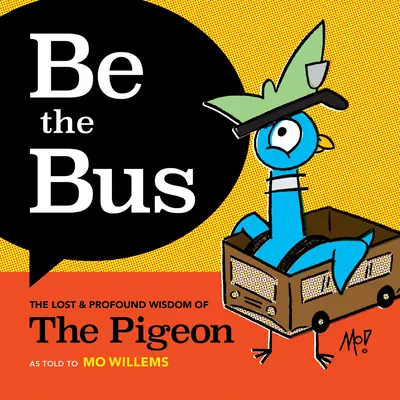 Sei der Bus: Die verlorene und tiefe Weisheit der Taube - Be the Bus: The Lost & Profound Wisdom of the Pigeon