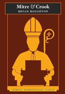 Mitra und Krummstab (Katholische Traditionalisten-Klassiker) - Mitre and Crook (Catholic Traditionalist Classics)