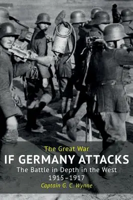 Wenn Deutschland angreift: Der Kampf in der Tiefe des Westens (1915-1917) - If Germany Attacks: The Battle In Depth In The West (1915-1917)