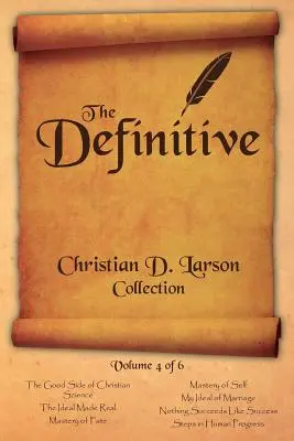 Christian D. Larson - Die endgültige Sammlung - Band 4 von 6 - Christian D. Larson - The Definitive Collection - Volume 4 of 6