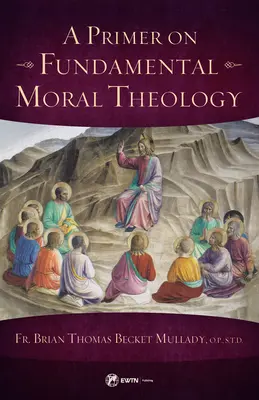 Fibel zur fundamentalen Moraltheologie - Primer on Fundamental Moral Theology
