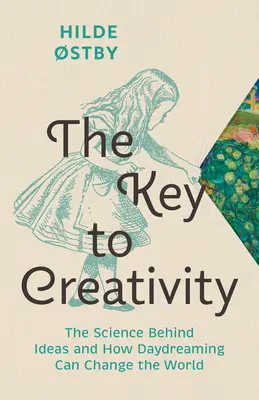 Der Schlüssel zur Kreativität: Die Wissenschaft hinter den Ideen und wie Tagträume die Welt verändern können - The Key to Creativity: The Science Behind Ideas and How Daydreaming Can Change the World