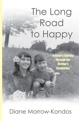 Der lange Weg zum Glück: Die Reise einer Schwester durch die Behinderungen ihres Bruders - The Long Road to Happy: A Sister's Journey Through Her Brother's Disabilities