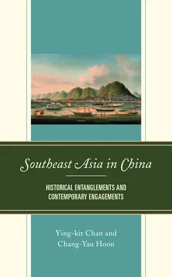 Südostasien in China: Historische Verflechtungen und zeitgenössische Engagements - Southeast Asia in China: Historical Entanglements and Contemporary Engagements