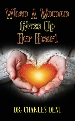 Wenn eine Frau ihr Herz verschenkt - When A Woman Gives Up Her Heart