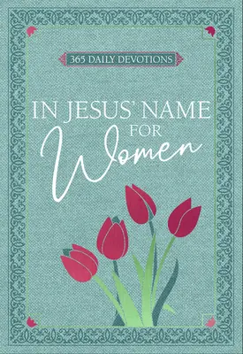 In Jesu Namen - Für Frauen: 365 tägliche Andachten - In Jesus' Name - For Women: 365 Daily Devotions