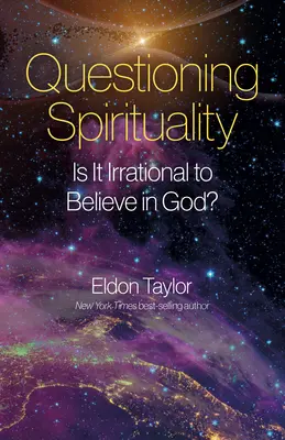 Spiritualität in Frage stellen: Ist es irrational, an Gott zu glauben? - Questioning Spirituality: Is It Irrational to Believe in God?