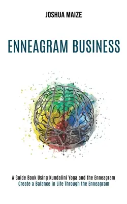 Enneagramm Business: Mit dem Enneagramm ein Gleichgewicht im Leben schaffen (Ein Ratgeber mit Kundalini Yoga und dem Enneagramm) - Enneagram Business: Create a Balance in Life Through the Enneagram (A Guide Book Using Kundalini Yoga and the Enneagram)