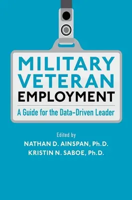 Beschäftigung von Militärveteranen: Ein Leitfaden für datengesteuerte Führungskräfte - Military Veteran Employment: A Guide for the Data-Driven Leader