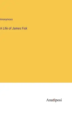Ein Leben von James Fisk - A Life of James Fisk