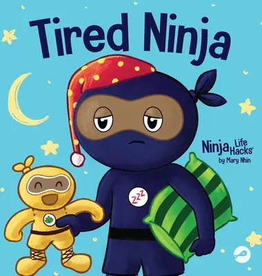 Der müde Ninja: Ein Kinderbuch darüber, wie sich Müdigkeit auf deine Stimmung, deine Konzentration und dein Verhalten auswirkt - Tired Ninja: A Children's Book About How Being Tired Affects Your Mood, Focus and Behavior