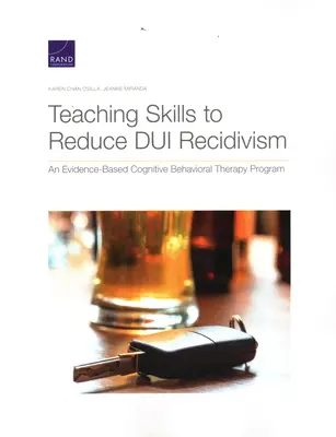 Vermittlung von Fertigkeiten zur Verringerung der Rückfälligkeit bei Alkohol am Steuer: Ein evidenzbasiertes Programm der kognitiven Verhaltenstherapie - Teaching Skills to Reduce DUI Recidivism: An Evidence-Based Cognitive Behavioral Therapy Program
