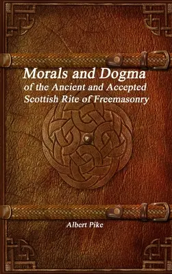 Moral und Dogma des Alten und Angenommenen Schottischen Ritus der Freimaurerei - Morals and Dogma of the Ancient and Accepted Scottish Rite of Freemasonry