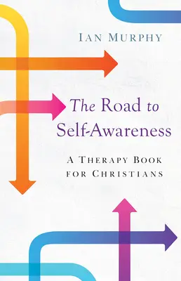 Weg zur Selbsterkenntnis: Ein Therapiebuch für Christen - Road to Self-Awareness: A Therapy Book for Christians