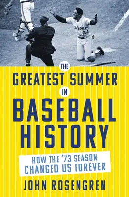 Der größte Sommer der Baseballgeschichte: Wie die Saison '73 uns für immer veränderte - The Greatest Summer in Baseball History: How the '73 Season Changed Us Forever