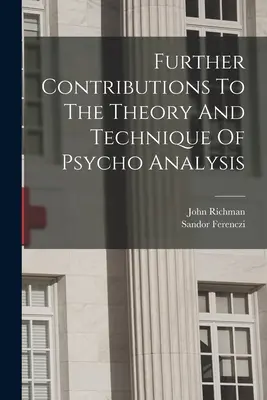 Weitere Beiträge zur Theorie und Technik der Psychoanalyse - Further Contributions To The Theory And Technique Of Psycho Analysis