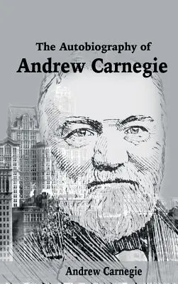 Die Autobiographie von Andrew Carnegie - The Autobiography of Andrew Carnegie