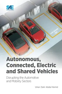 Autonome, vernetzte, elektrische und gemeinsam genutzte Fahrzeuge: Der Umbruch in der Automobil- und Mobilitätsbranche - Autonomous, Connected, Electric and Shared Vehicles: Disrupting the Automotive and Mobility Sectors