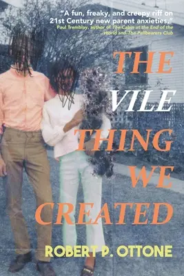 Das abscheuliche Ding, das wir erschufen - The Vile Thing We Created