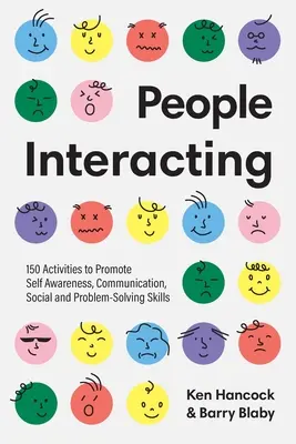 Menschen interagieren: 150 Aktivitäten zur Förderung des Selbstbewusstseins, der Kommunikation, der sozialen Kompetenz und der Problemlösungskompetenz - People Interacting: 150 Activities to Promote Self Awareness, Communication, Social and Problem-Solving Skills