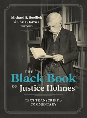 Das schwarze Buch von Richter Holmes: Textabschrift und Kommentar - The Black Book of Justice Holmes: Text Transcript & Commentary