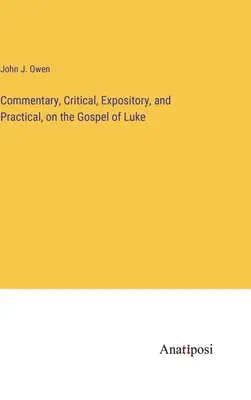 Kritischer, ausführlicher und praktischer Kommentar zum Lukasevangelium - Commentary, Critical, Expository, and Practical, on the Gospel of Luke
