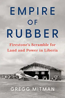 Kautschukimperium: Firestones Ringen um Land und Macht in Liberia - Empire of Rubber: Firestone's Scramble for Land and Power in Liberia