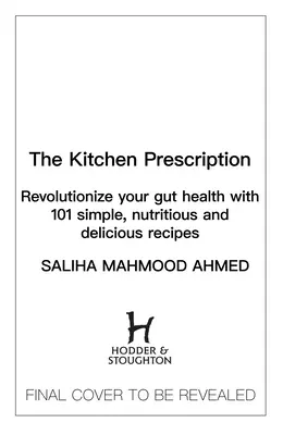 Das Küchenrezept: Revolutionieren Sie Ihre Darmgesundheit mit 101 einfachen, nahrhaften und leckeren Rezepten - The Kitchen Prescription: Revolutionize Your Gut Health with 101 Simple, Nutritious and Delicious Recipes