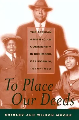 To Place Our Deeds: Die afroamerikanische Gemeinde in Richmond, Kalifornien, 1910-1963 - To Place Our Deeds: The African American Community in Richmond, California,1910-1963