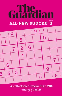 Guardian Sudoku 2: Eine Sammlung von mehr als 200 kniffligen Rätseln - Guardian Sudoku 2: A Collection of More Than 200 Tricky Puzzles