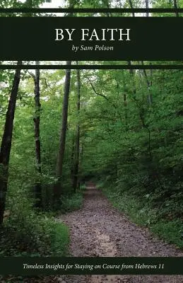 Durch den Glauben: Zeitlose Einsichten aus Hebräer 11, um auf Kurs zu bleiben - By Faith: Timeless Insights for Staying on Course from Hebrews 11