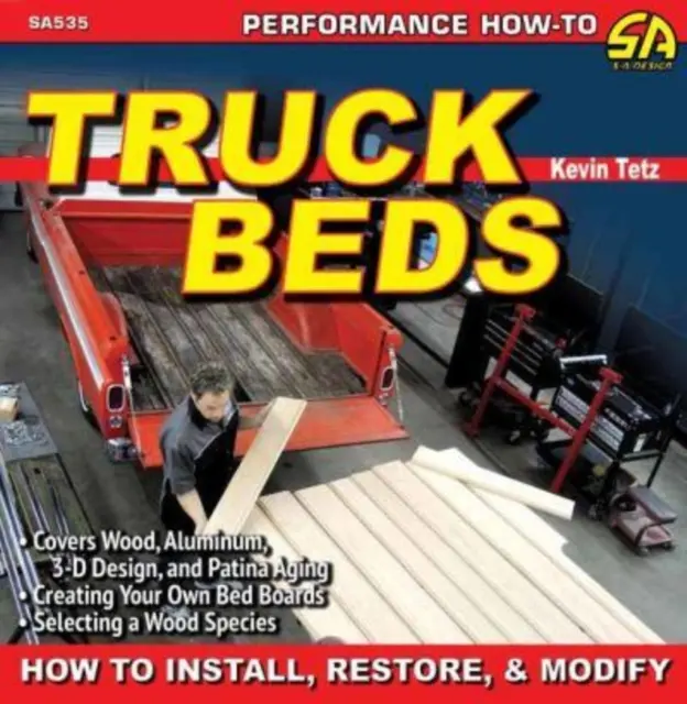 Pritschen: Einbauen, Wiederherstellen und Modifizieren - Truck Beds: How to Install, Restore, & Modify