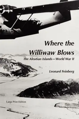 Wo der Williwaw weht: Die Aleuten - Zweiter Weltkrieg - Where the Williwaw Blows: The Aleutian Islands-World War II