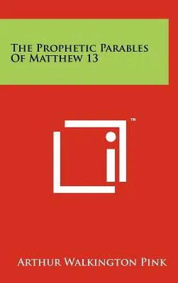 Die prophetischen Gleichnisse von Matthäus 13 - The Prophetic Parables Of Matthew 13