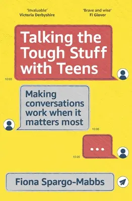 Mit Teenagern über schwierige Themen sprechen: Gespräche führen, wenn es am wichtigsten ist - Talking the Tough Stuff with Teens: Making Conversations Work When It Matters Most