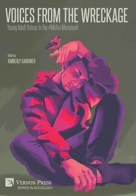 Stimmen aus dem Trümmerfeld: Young Adult Voices in der #MeToo-Bewegung - Voices From the Wreckage: Young Adult Voices in the #MeToo Movement