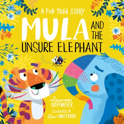 Mula und der unsichere Elefant: Eine lustige Yoga-Geschichte - Mula and the Unsure Elephant: A Fun Yoga Story