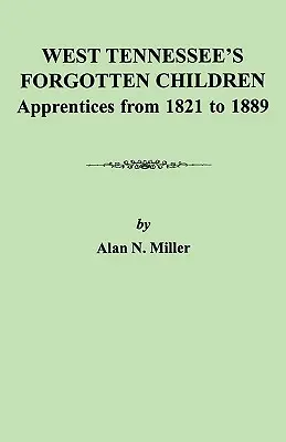 West Tennessee's vergessene Kinder: Lehrlinge von 1821-1889 - West Tennessee's Forgotten Children: Apprentices from 1821-1889